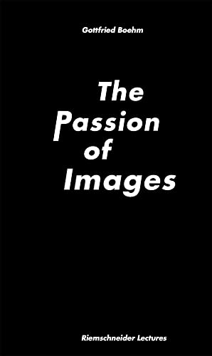 Gottfried Boehm. The Passion of Images von König, Walther